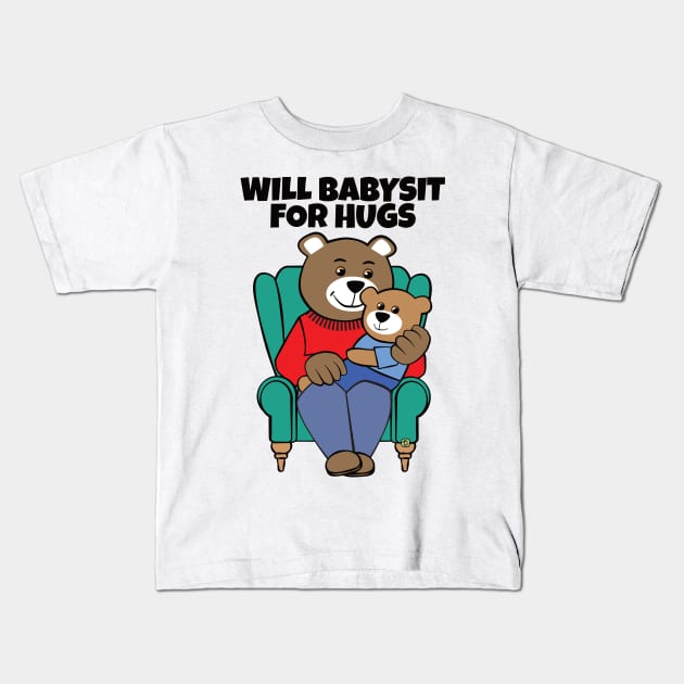 Will Babysit for Hugs Bear Grandpa Kids T-Shirt by Sue Cervenka